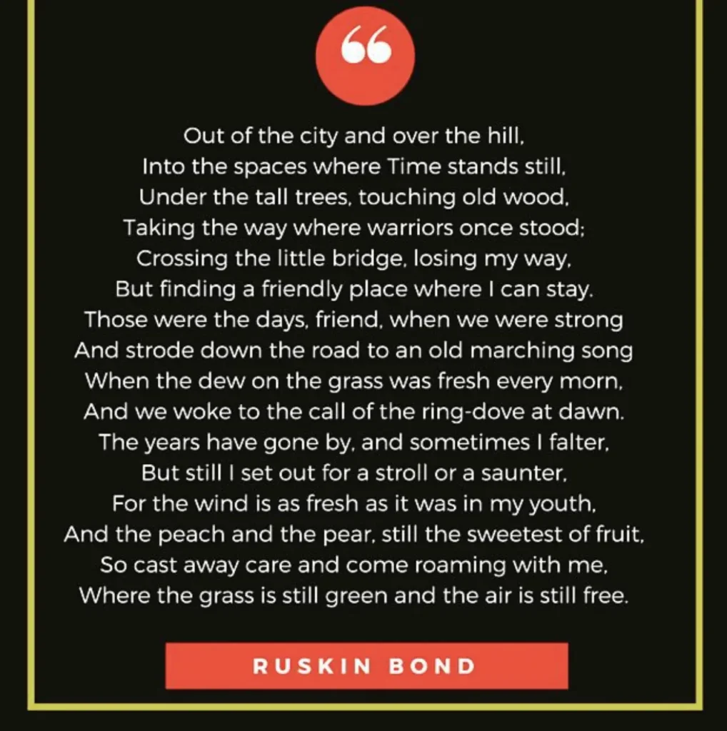 Ruskin Bond quote graphic on white background: Poem excerpt "Out of the city and over the hill / Into the spaces where Time stands still..." ending "So cast away care and come roaming with me" with red author signature
