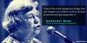 Quote-style graphic stating that one of the most dangerous things that can happen to a child is to kill or torture an animal and get away with it, used to promote compassion and animal welfare