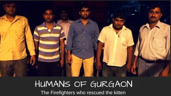 humans of Gurgaon - firefighters save kitten